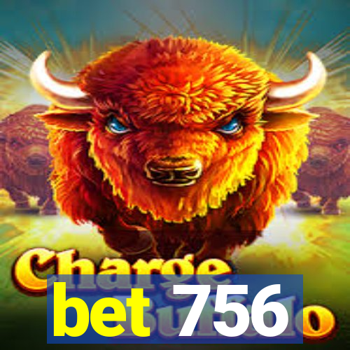 bet 756