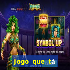 jogo que tá ganhando dinheiro