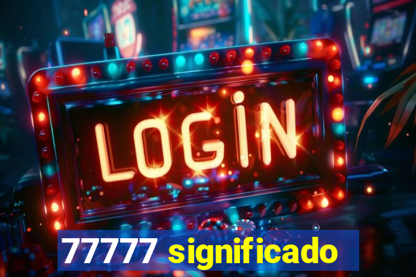 77777 significado