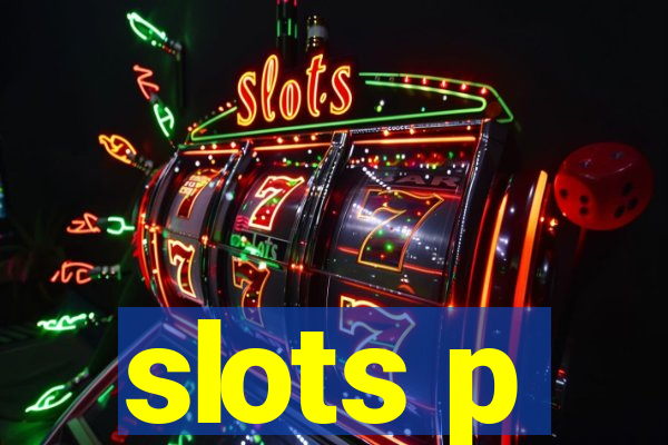 slots p