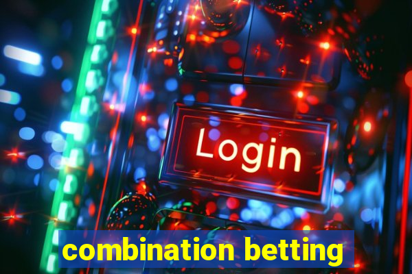 combination betting