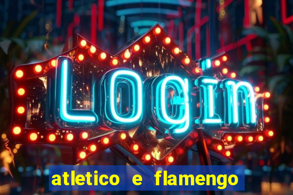 atletico e flamengo onde assistir