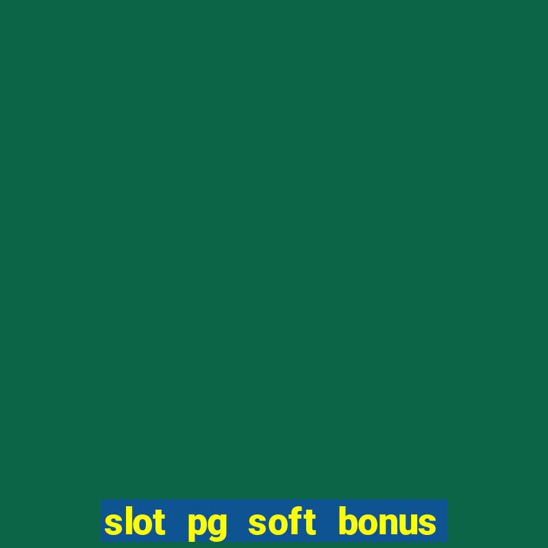 slot pg soft bonus new member 100