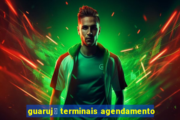 guaruj谩 terminais agendamento