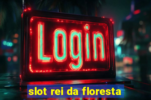 slot rei da floresta