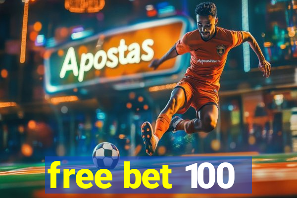 free bet 100