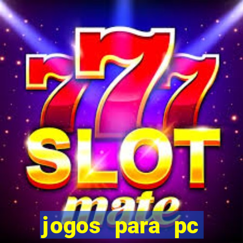 jogos para pc gratis windows 7