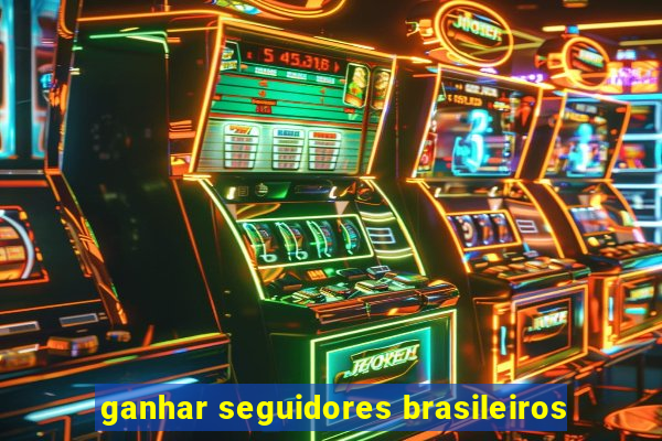 ganhar seguidores brasileiros