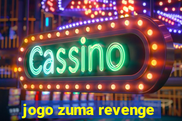 jogo zuma revenge