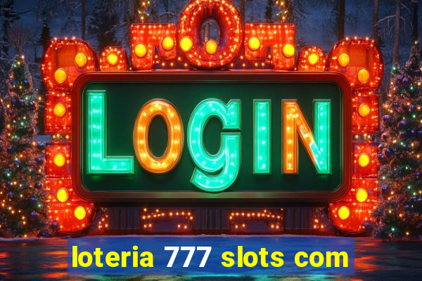 loteria 777 slots com