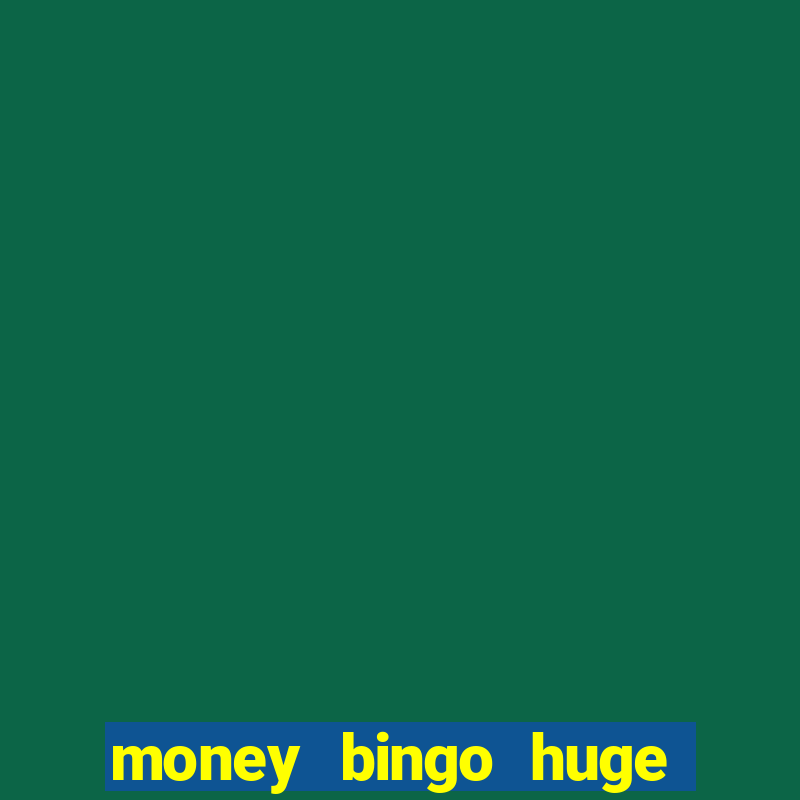 money bingo huge real cash out