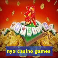 nyx casino games