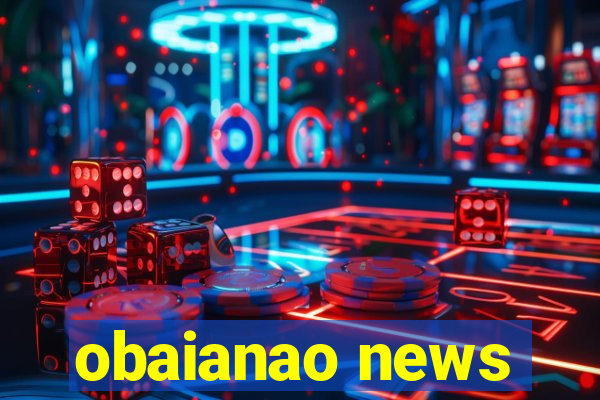 obaianao news