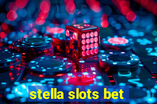 stella slots bet