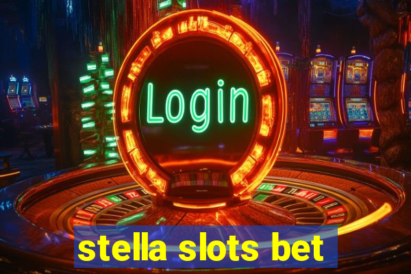 stella slots bet