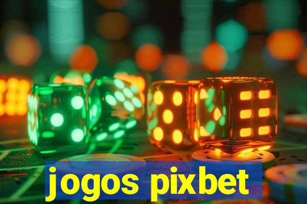 jogos pixbet