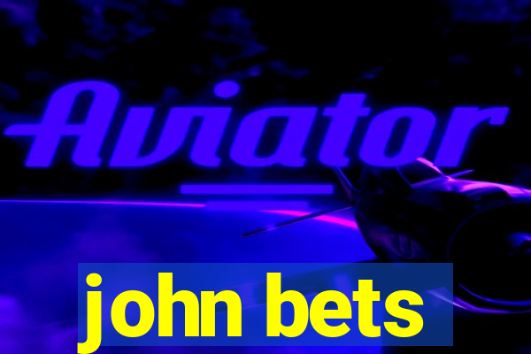 john bets