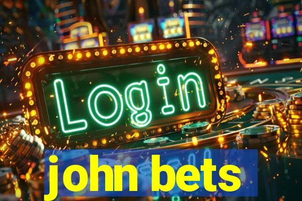 john bets