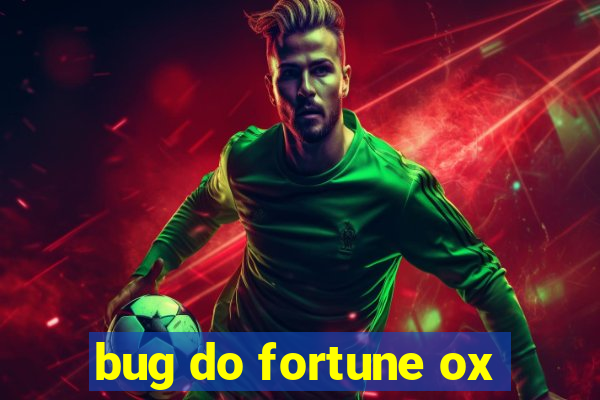 bug do fortune ox