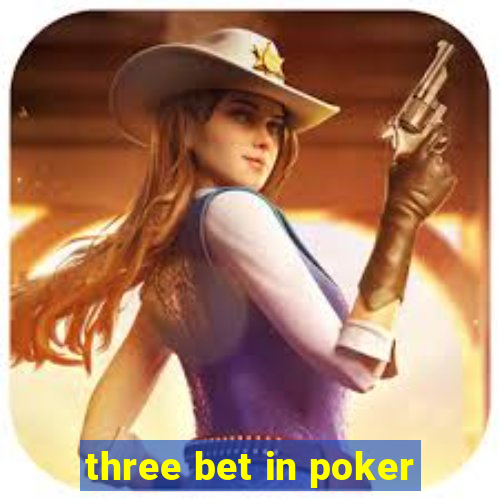 three bet in poker