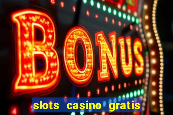 slots casino gratis quick hit