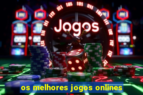 os melhores jogos onlines