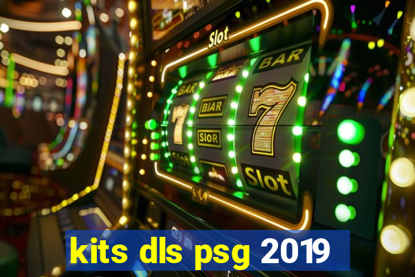 kits dls psg 2019