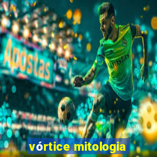 vórtice mitologia