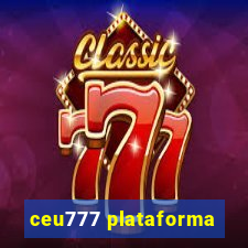 ceu777 plataforma