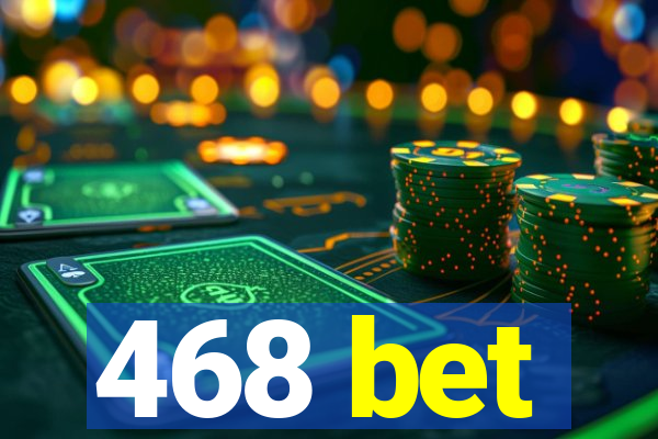 468 bet