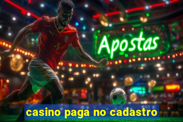 casino paga no cadastro