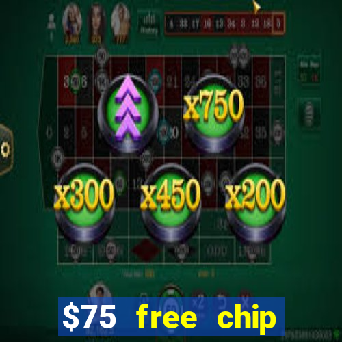 $75 free chip hallmark casino