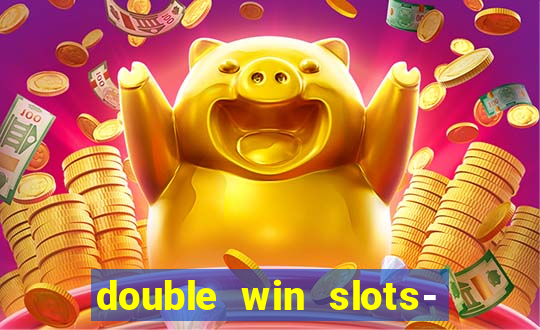 double win slots- vegas casino