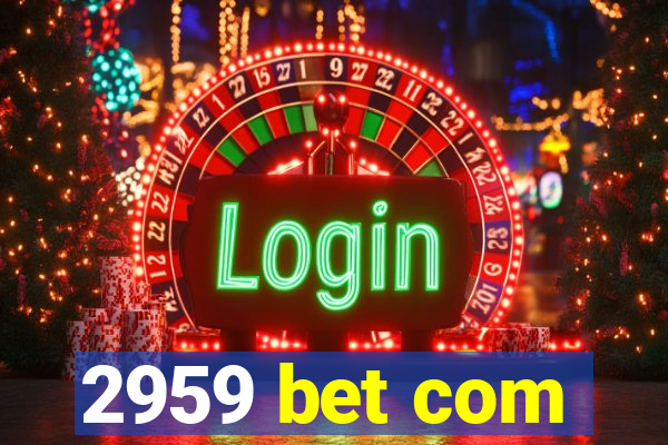 2959 bet com