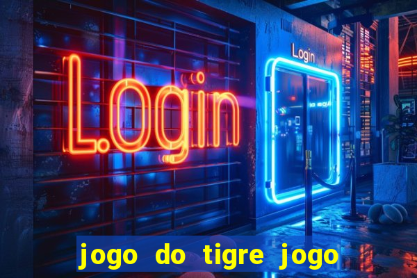 jogo do tigre jogo do tigre