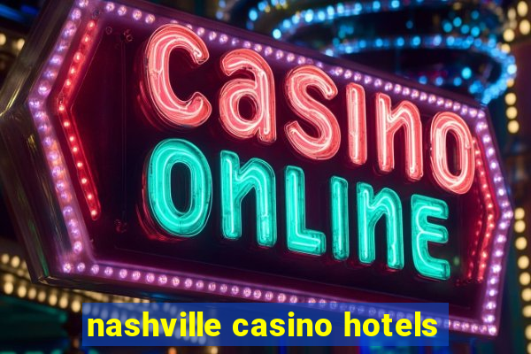 nashville casino hotels