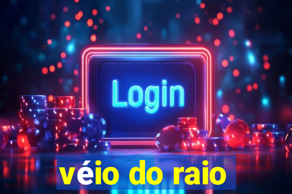 véio do raio