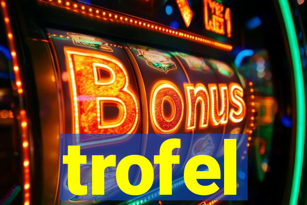 trofel