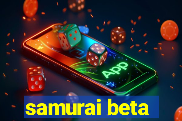 samurai beta