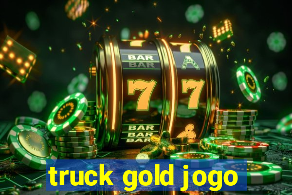 truck gold jogo