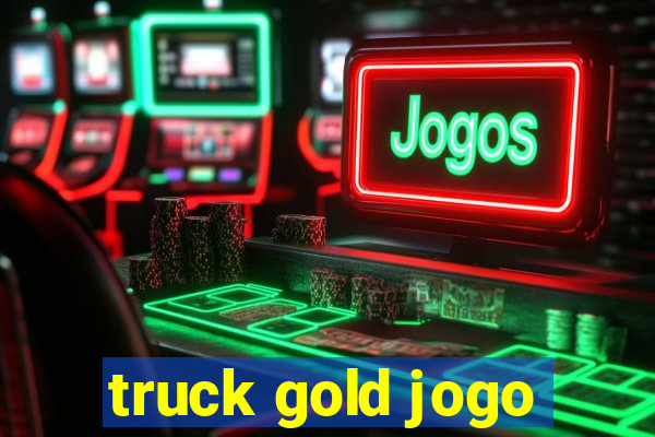 truck gold jogo