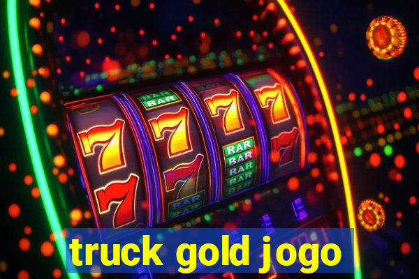 truck gold jogo