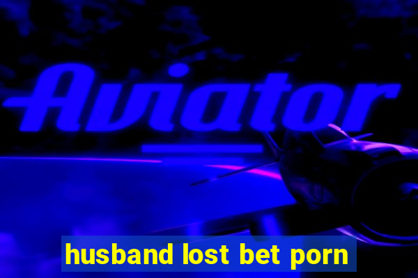 husband lost bet porn