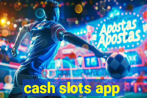 cash slots app