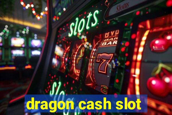 dragon cash slot