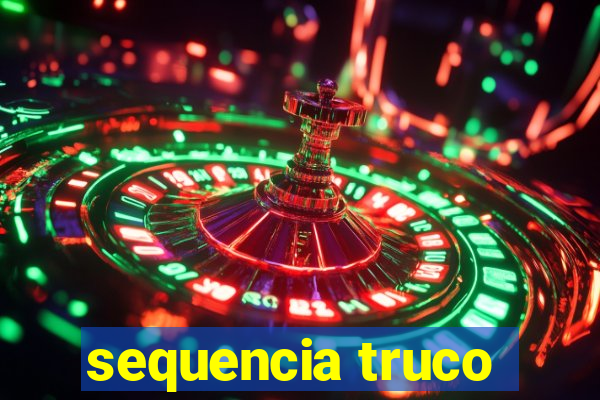 sequencia truco