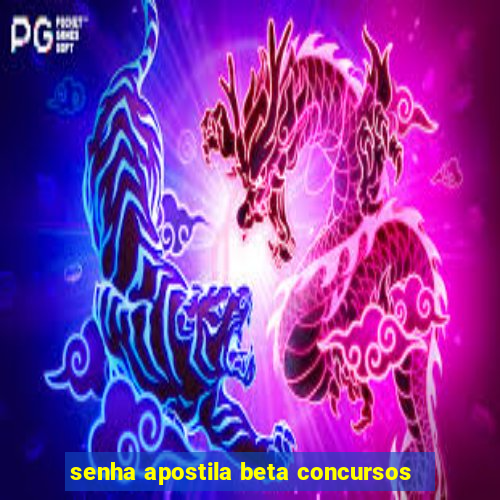 senha apostila beta concursos