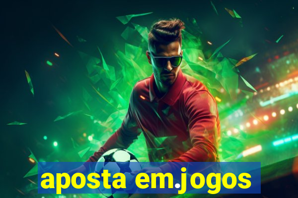 aposta em.jogos