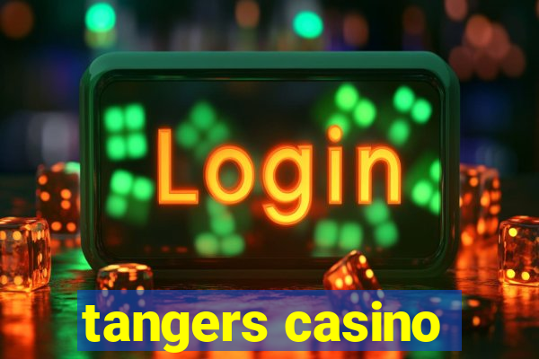 tangers casino