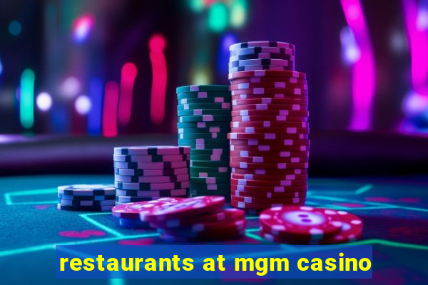 restaurants at mgm casino